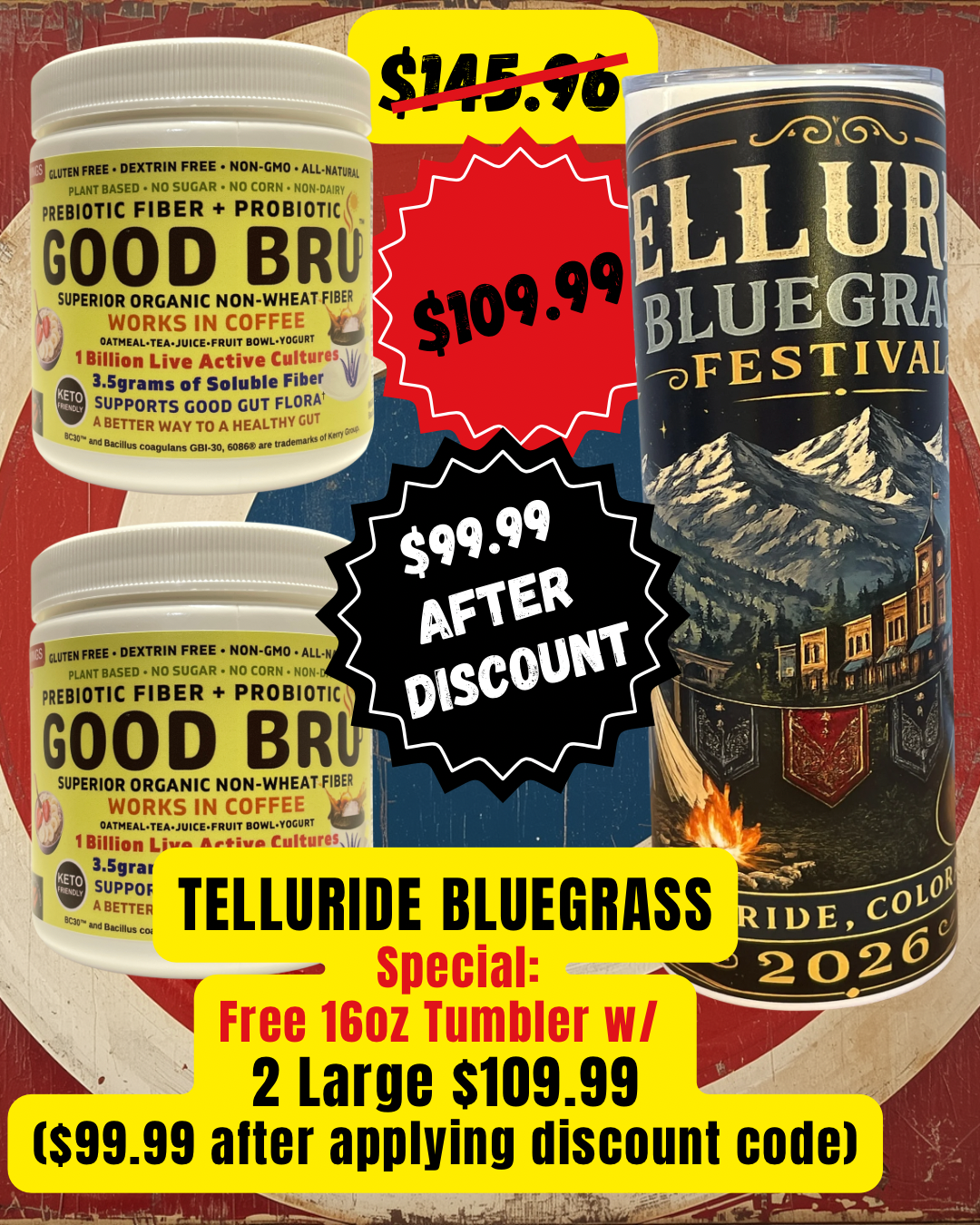 Telluride Free Tumbler w/ special (limited edition): Two Large $109.99 (add discount code for additional 10% off)  75servings (~150 scoops) per container